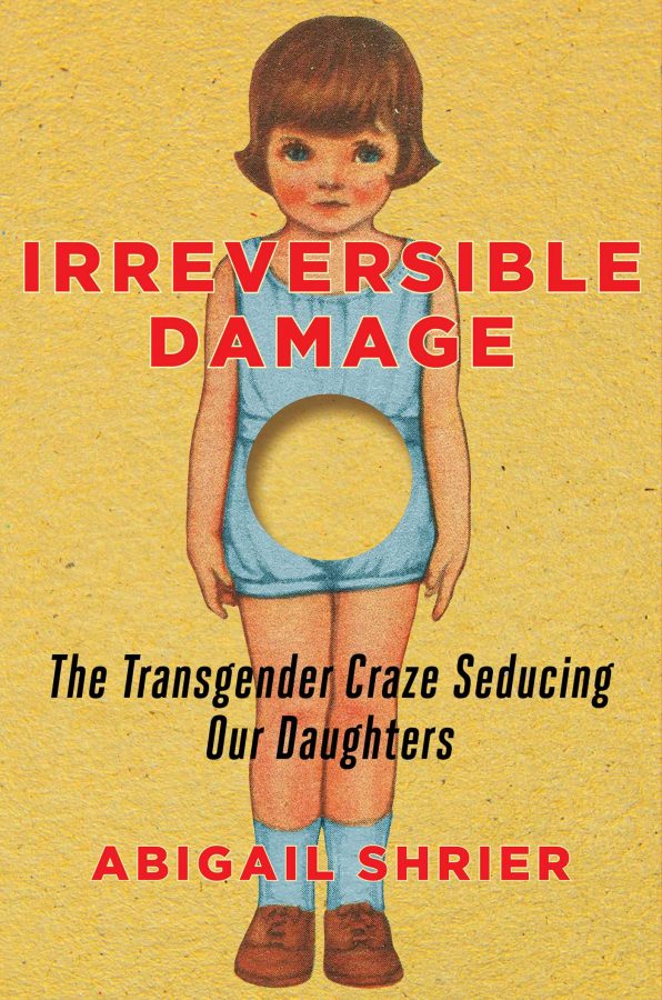 Front cover of Irreversible Damage: The Transgender Craze Seducing Our Daughters, a book by Abigail Shrier Front cover of Irreversible Damage: The Transgender Craze Seducing Our Daughters, a book by Abigail Shrier